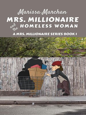 cover image of Mrs. Millionaire and the Homeless Woman